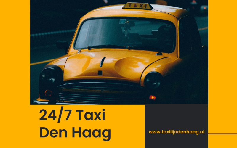 24/7 Taxi Den Haag: Betrouwbaar Vervoer Wanneer U Het Nodig Heeft